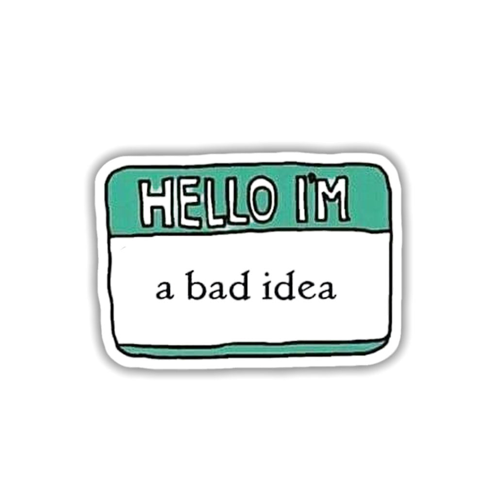 Hello I'm Bad Idea Sticker