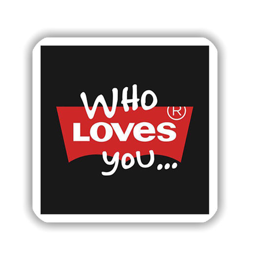 Who Loves You Sticker