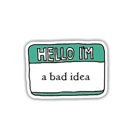 Hello I'm Bad Idea Sticker