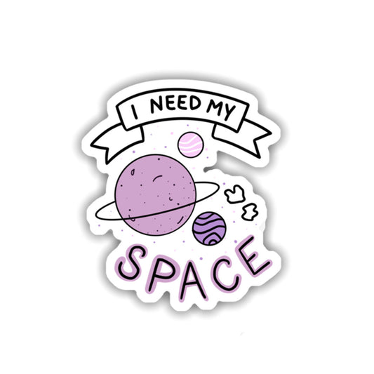 I Need My Space Sticker